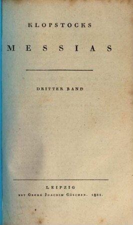 Klopstocks Messias. 3. (11. - 15. Gesang). - 256 S.