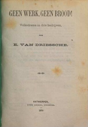 Geen werk, geen brood! : volksdrama in drie bedrijven