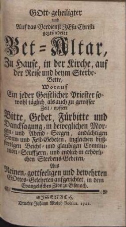 GOtt-geheiligter und Auf das Verdienst JEsu Christi gegründeter Bet-Altar, [...]