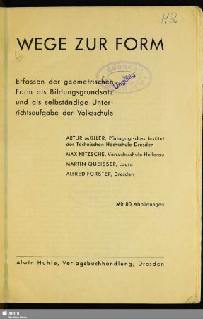 Wege zur Form : Erfassen der geometrischen Form als Bildungsgrundsatz und als selbständige Unterrichtsaufgabe der Volksschule