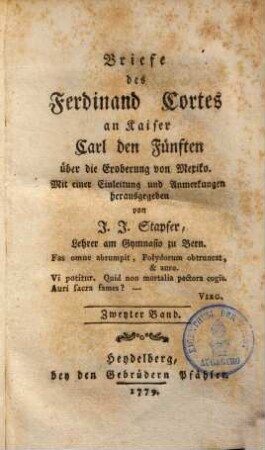 Briefe des Ferdinand Cortes an Kayser Carl den 5ten über die Eroberung von Mexico. 2. (1779). - 408 S.