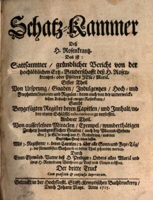 Schatz-Kammer Deß H. Rosenkrantz : Das ist Sattsammer, gründtlicher Bericht von der hochlöblichen Ertz-Bruderschafft deß H. Rosenkrantzes oder Psalters Jesu Mariä ...