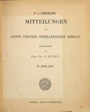 Dr. A. Petermann's Mitteilungen aus Justus Perthes' Geographischer Anstalt. 39. 1893
