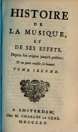 Histoire de la musique, et de ses effets, depuis son origine jusqu'a présent : et en quoi consiste sa beauté. 2 (1725)