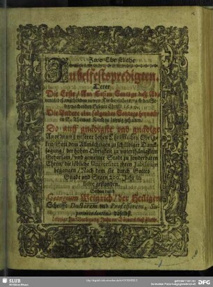Zwo Christliche Jubelfestspredigten, Derer Die Erste, Am Ersten Sontage deß Advents, deß angehenden newen Kirchenjahres, nach der Seligmachenden Geburt Christi 1610. Die Andere aber folgendes Sontags hernach, in S. Thomas Kirch zu Leipzig gehalten