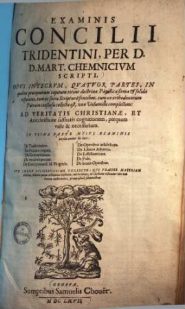 Examinis concilii Tridentini per M. Chemnicium scripti opus integrum : quatuor partes ... in uno volumine complectens
