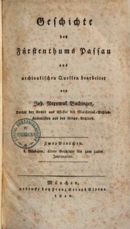 Geschichte des Fürstenthums Passau : aus archivalischen Quellen bearbeitet ; zwey Bändchen, 1