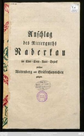 Anschlag des Ritterguths Naderkau im Chur-Creis-Amts-Bezirck zwischen Wittenberg und Gräfenhaynichen gelegen : [Wittenberg, den 27. May 1778.]