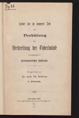 Ueber die in neuerer Zeit zur Verhütung der Verbreitung der Tuberkulose vorgeschlagenen sanitätspolzeilichen Maßregeln