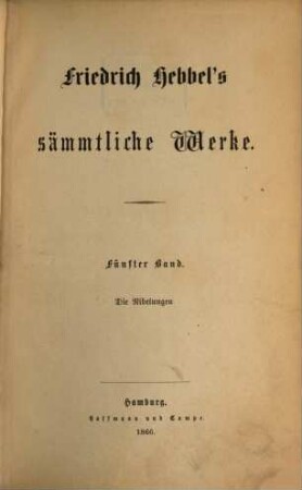 Friedrich Hebbel's sämmtliche Werke, 5. Die Nibelungen