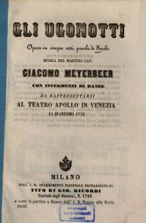Gli Ugonotti : opera in cinque atti ; da rappresentarsi al Teatro Apollo in Venezia la Quaresima 1856