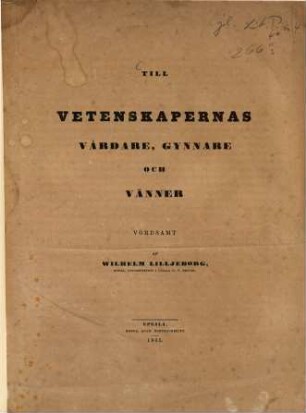 Till vetenskapernas vårdare, gynnare och vänner : af ... Kongl. Universitetets i Upsala n.v. rektor. 1865