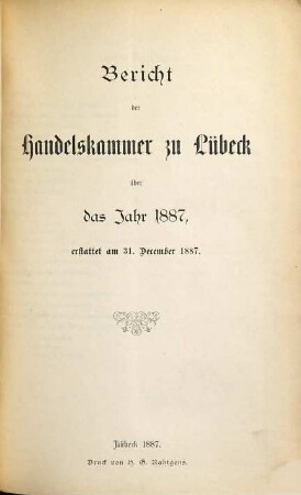 Bericht der Handelskammer zu Lübeck. 1887, Abt. 1