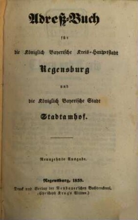 Adreß-Buch für die königlich-bayerische Kreishauptstadt Regensburg und der Stadt Stadtamhof. 1859, 1859 = Ausg. 19