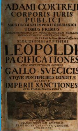 Adami Cortreji Corporis Juris Publici Sacri Romani Imperii Germanici Tomus ..., 1,1. Representans Pacificationem Noviomagensem Caesareo-Gallicam