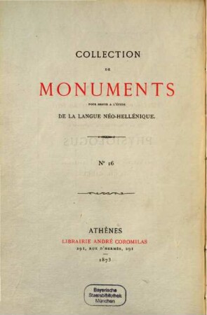 Le Physiologus : Poeme sur la nature des animaux en grec vulgaire et en vers politiques publié pour la première fois d‛après deux manuscrits de la bibliothèque nationale