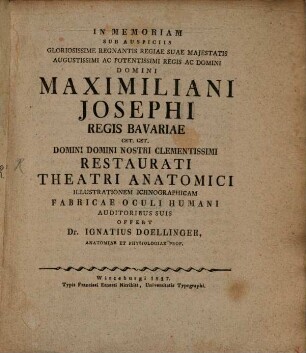 In memoriam sub auspiciis Maximiliani Josephi Regis Bav. restaurati theatri anatomici illustrationem ichnograph. fabricae oculi humani auditoribus suis offert Ign. Doellinger