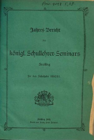 Jahres-Bericht des Kgl. Schullehrer-Seminars Freising. 1880/81