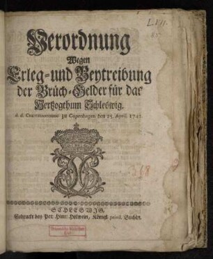 Verordnung Wegen Erleg- und Beytreibung der Brüch-Gelder für das Hertzogthum Schleswig : d. d. Christiansburg zu Copenhagen den 25. April 1742