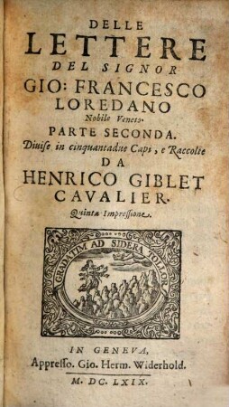 Lettere Del Signor Gio: Francesco Loredano Nobile Veneto : Diuise in cinquantadue Capi. 2, Parte Seconda