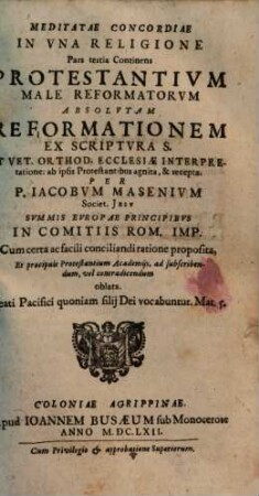 Meditata Concordia Protestantivm Cum Catholicis In Una Confessione Fidei, Ex S. Scriptura Desumpta, 3. Continens Protestantium Male Reformatorum Absolutam Reformationem ...