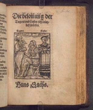 Die beloñuñg der || Tugent vnd Laster/ sehr nütz=||lich zu lesen.||