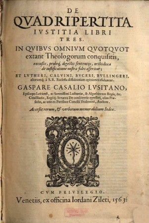 De Quadripertita Iustitia : Libri Tres ; In Quibus Omnium Quotquot extant Theologorum conquisitis, excußis, probeq[ue], digestis sententiis, orthodoxa de iustificatione nostra fides asseritur ...