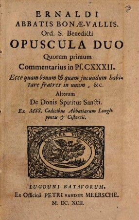 Opuscula duo quorum primum commentarius in ps. CXXXII. Ecce quam bonum ... : alterum De donis Spiritus Sancti ; ex mss. codicibus Abbatiarum Longipontis & Cistercii