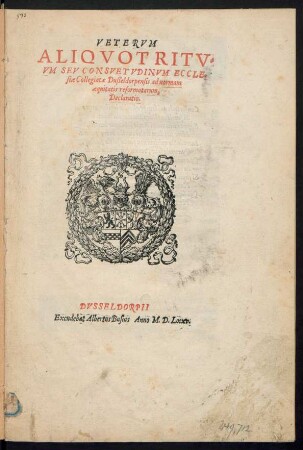 VETERVM || ALIQVOT RITV=||VM SEV CONSVETVDINVM ECCLE=||siae Collegiatae Dußeldorpensis ad normam || aequitatis reformatarum,|| Declaratio.||