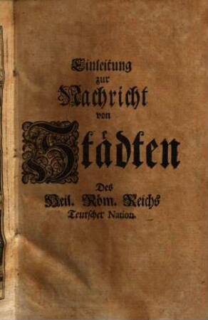 Einleitung zur Nachricht von Städten des Heil. Röm. Reichs Teutscher Nation