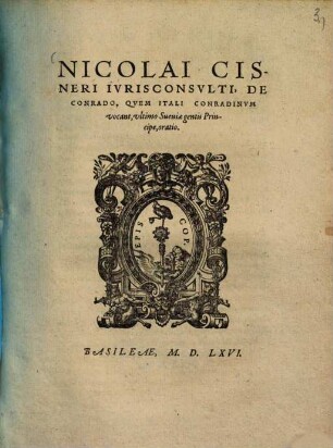 De Conrado, quem Itali Conradinum vocant, ultimo Sueuiae gentis principe oratio