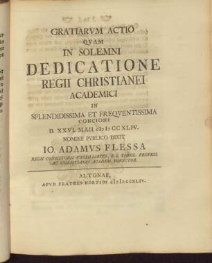 Gratiarum acta quam In Solemni Dedicatione Regii Christianei Academici in Spendidissima et Frequentissima ... Io. Adamus Flessa ...
