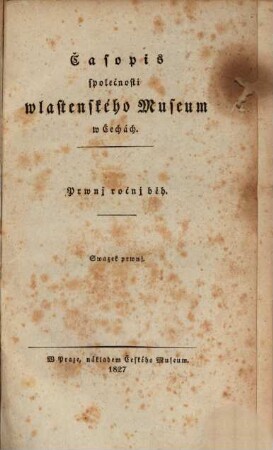 Časopis Společnosti Wlastenského Museum w Čechách. 1. 1827