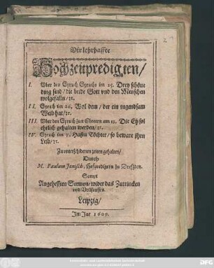 Vir lehrhaffte Hochzeitpredigten : I. Uber den Spruch Syrachs im 25. ... II. Syrachs im 26. ... III. Uber den Spruch zun Ebreern am 13. ... IV. Syrach im 7. ...