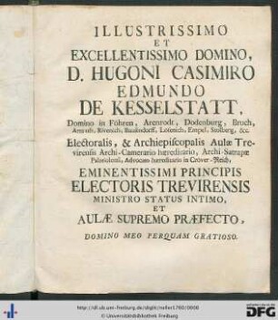 Illustrissimo Et Excellentissimo Domino, D. Hugoni Casimiro Edmundo De Kesselstatt.