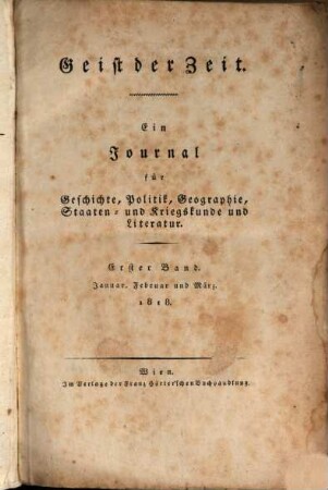 Geist der Zeit : ein Journal für Geschichte, Politik, Geographie, Staaten- und Kriegskunde und Literatur. 1818,1, 1818,1 = Jan. - März = Jg. 8