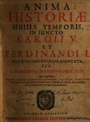 Anima historiae huius temporis : in Caroli V et Ferdinandi imperio expressa