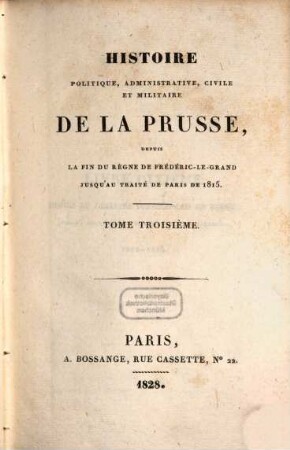 Histoire politique, administrative, civile et militaire de la Prusse : depuis la fin du règne de Frédéric-Le-Grand jusqu'au traité de Paris de 1815. 3