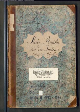 Zivilstandsregister der Juden im Kreisgericht Lüdinghausen mit den Orten Ascheberg, Bockum, Bork, Drensteinfurt, Herbern, Lüdinghausen, Olfen, Selm, Senden, Seppenrade, Walstedde (T 1847-1873) (Gemeinde: Lüdinghausen, Kreis Lüdinghausen)