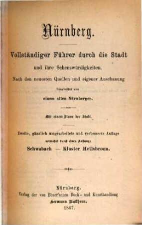 Nürnberg : Vollständiger Führer durch die Stadt und ihre Sehenswürdigkeiten. Nach den neuesten Quellen und eigener Anschauung : Mit einem Plane der Stadt