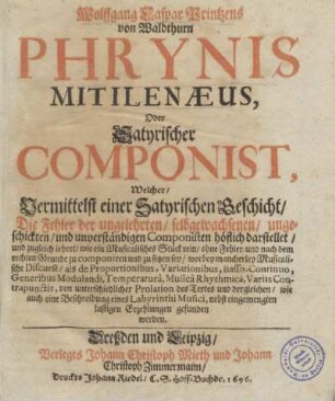 1: Wolffgang Caspar Printzens von Waldthurn Phrynis Mitilenaeus, Oder Satyrischer Componist, 1, Phrynidis Mytilenaei Oder des Satyrischen Componisten Erster Theil