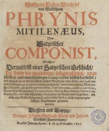1: Wolffgang Caspar Printzens von Waldthurn Phrynis Mitilenaeus, Oder Satyrischer Componist, 1, Phrynidis Mytilenaei Oder des Satyrischen Componisten Erster Theil