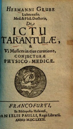 Hermanni Grube De ictu tarantulae, & vi musices in ejus curatione, conjecturae physico-medicae