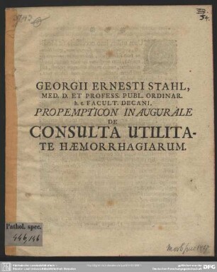 Georgii Ernesti Stahl, Med. D. Et Profess. Publ. Ordinar. h. t. Facult. Decani, Propempticon Inaugurale De Consulta Utilitate Haemorrhagiarum