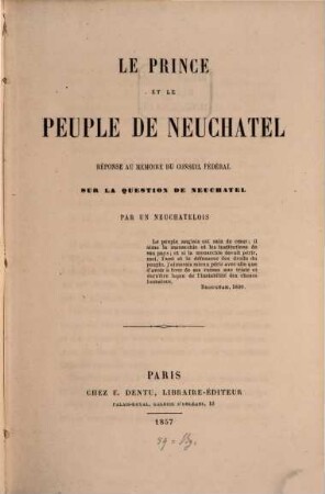 Le Prince et le peuple de Neuchatel, réponse au mémoire du Conseil fédéral sur la question de Neuchatel : Par un Neuchatelois