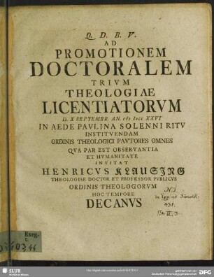 Ad Promotionem Doctoralem Trium Theologiae Licentiatorum D. X Septembr. An. M DCC XXVI In Aede Paulina Solenni Ritu Instituendam ...