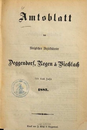 Amts-Blatt für die königlichen Bezirksämter Deggendorf, Regen, Viechtach. 1887