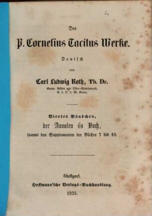 Des P. Cornelius Tacitus Werke, 4. Der Annalen 6. Buch, sammt den Suppl. der Bücher 7 - 10.