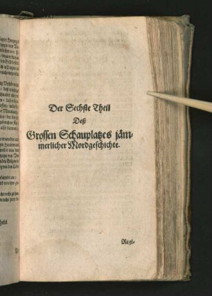 Der Sechste Theil des Grossen Schauplatzes jämmerlicher Mordgeschichte.