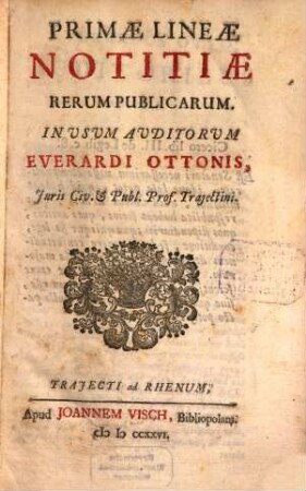 Everhardi Ottonis Primae Lineae Notitiae rerum publicarum : in usum auditorium